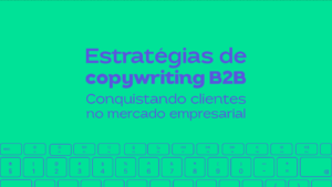 Estratégias de copywriting B2B